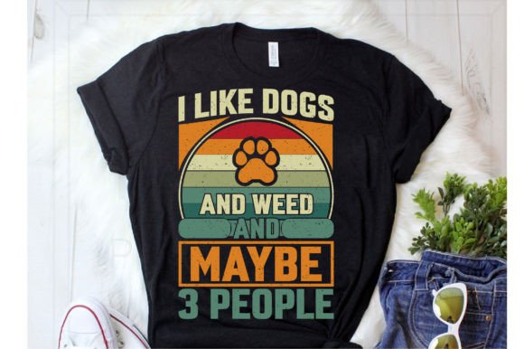 I Like Dogs and Weed and Maybe 3 People
